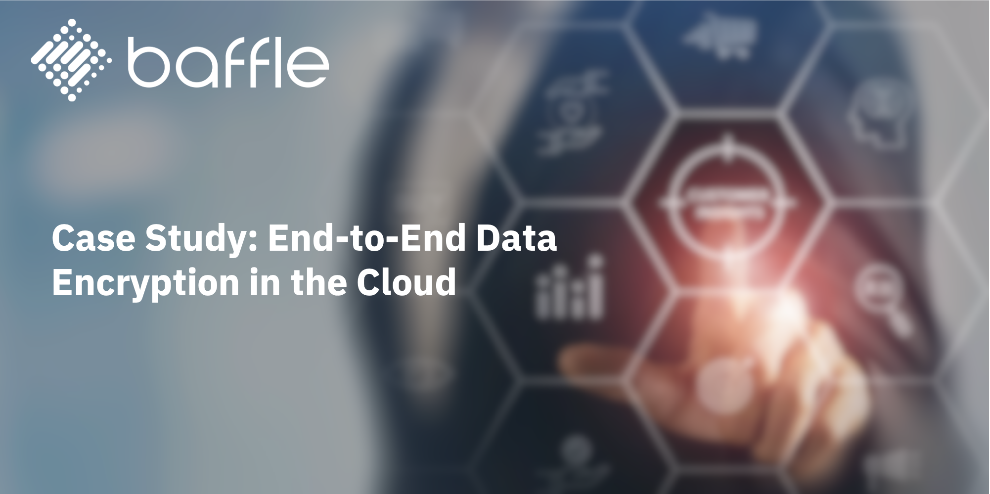 Case End-to-end Data Encryption in the Cloud